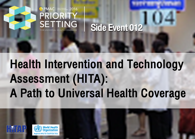 PMAC 2016 Side Event (SE 012): Health Intervention and Technology Assessment (HITA): A Path to Universal Health Coverage (UHC)